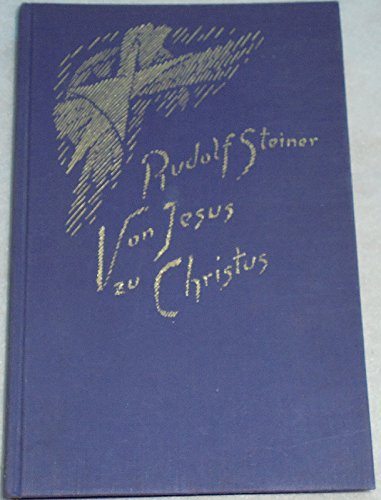 Von Jesus zu Christus: Elf Vorträge, Karlsruhe 1911 (Rudolf Steiner Gesamtausgabe: Schriften und Vorträge) von Steiner Verlag, Dornach